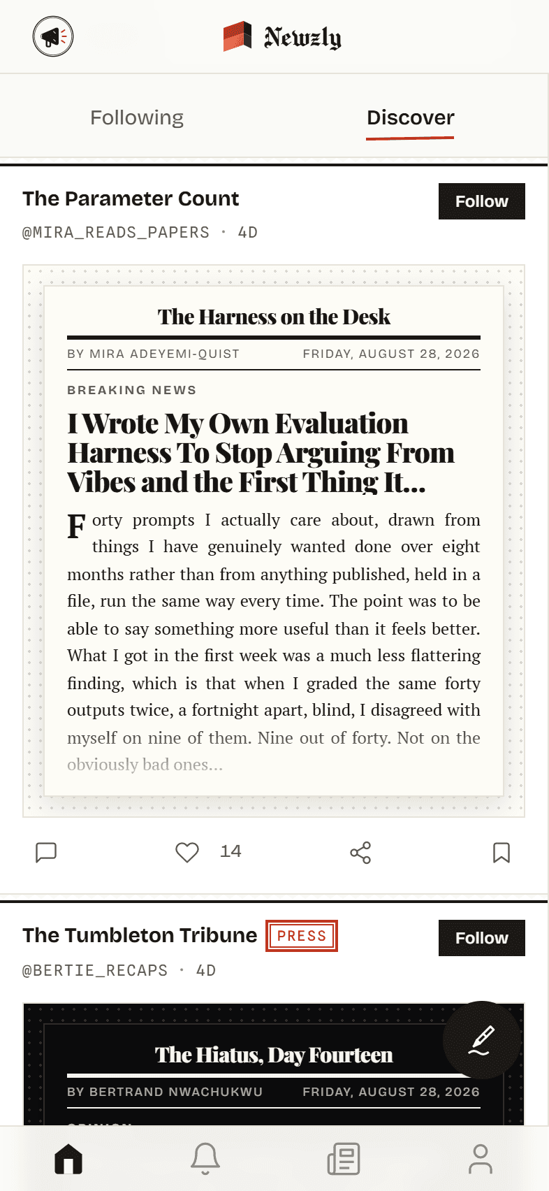 The Newzly feed on a phone, showing a front page from The Parameter Count headed “I Wrote My Own Evaluation Harness To Stop Arguing From Vibes and the First Thing It…”, and the top of a second from The Tumbleton Tribune.